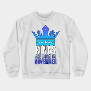 Kings are born in November Crewneck Sweatshirt